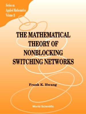 cover image of The Mathematical Theory of Nonblocking Switching Networks